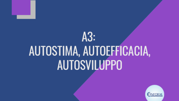 A3: AUTOSTIMA, AUTOEFFICACIA, AUTOSVILUPPO