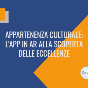 APPartenenza culturale: l'APP in AR alla scoperta delle eccellenze