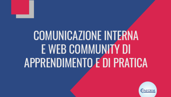 COMUNICAZIONE INTERNA E WEB COMMUNITY DI APPRENDIMENTO E DI PRATICA