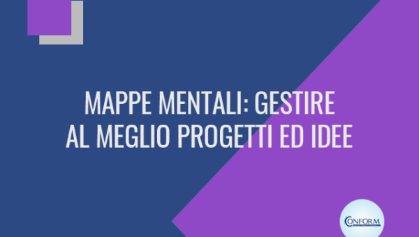 MAPPE MENTALI: GESTIRE AL MEGLIO PROGETTI ED IDEE