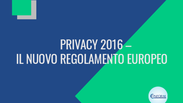 PRIVACY 2016 – IL NUOVO REGOLAMENTO EUROPEO