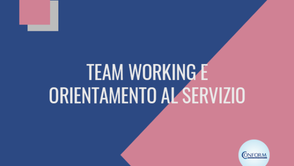 TEAM WORKING E ORIENTAMENTO AL SERVIZIO