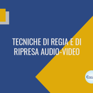 Tecniche di regia e di ripresa audio-video