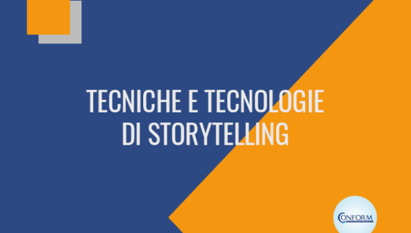 TECNICHE E TECNOLOGIE DI STORYTELLING