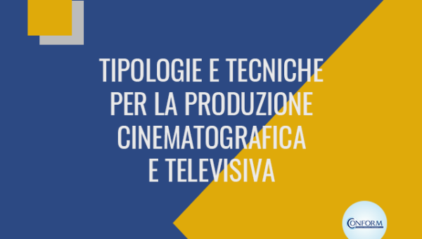 TIPOLOGIE E TECNICHE PER LA PRODUZIONE CINEMATOGRAFICA E TELEVISIVA