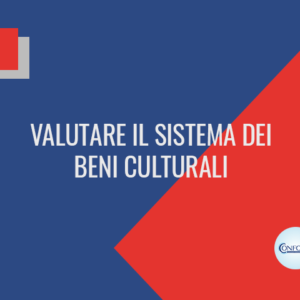 Valutare il sistema dei beni culturali